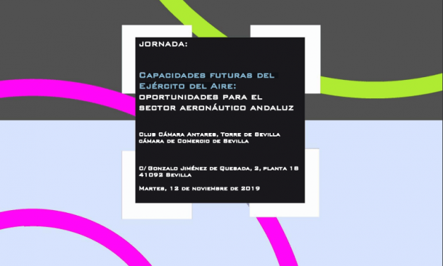 JORNADA: Capacidades futuras del Ejército del Aire: Oportunidades para el sector aeronáutico andaluz