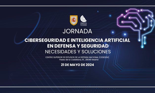 Jornada sobre Ciberseguridad e Inteligencia Artificial en Defensa y Seguridad. Necesidades y Soluciones.