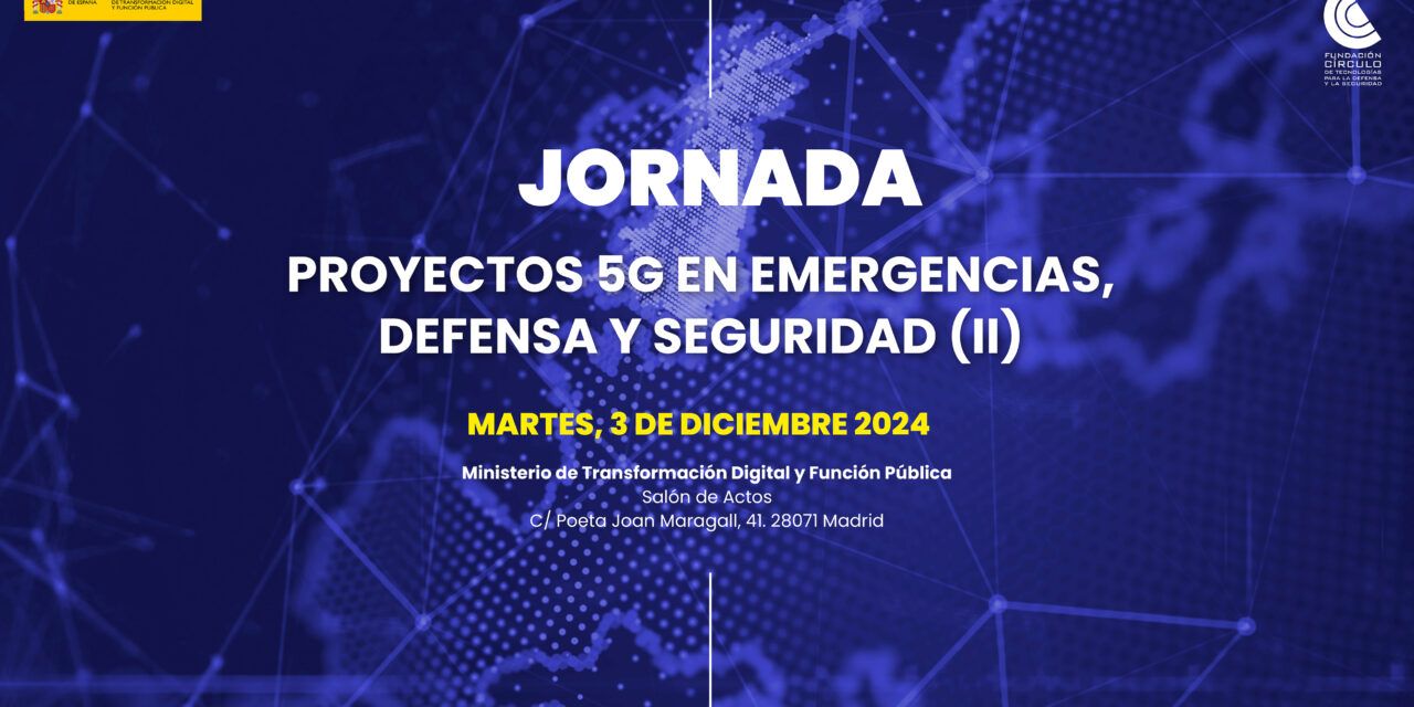 Jornada sobre  Proyectos 5G en Emergencias, Defensa y Seguridad (II)