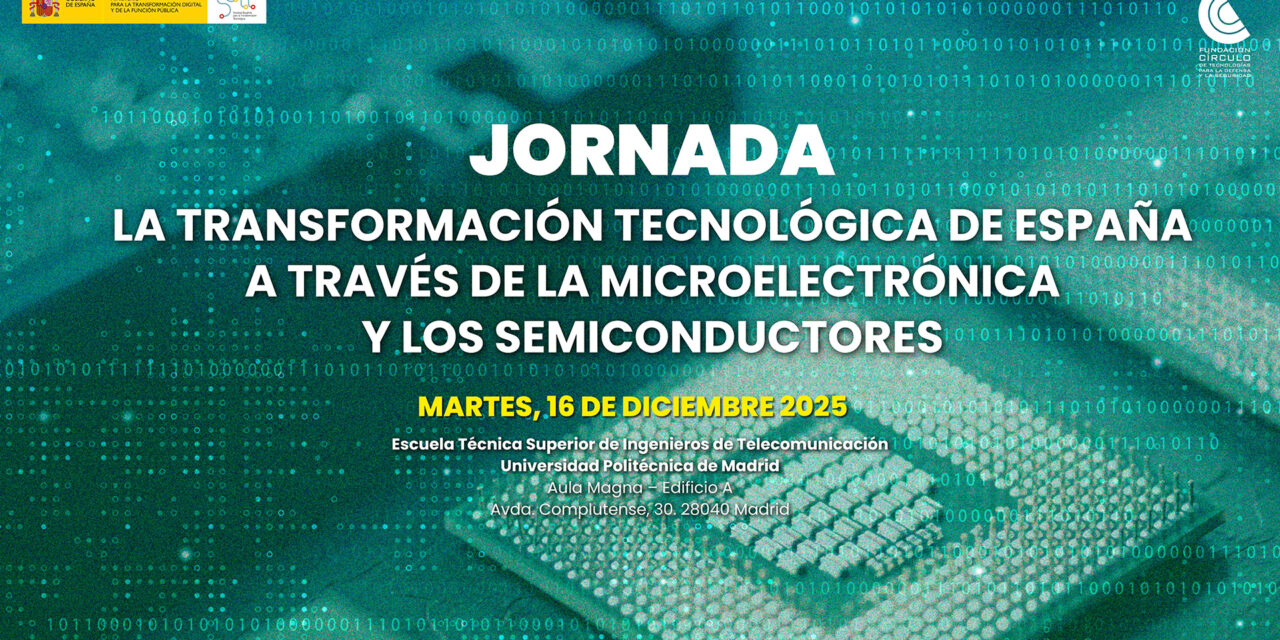 Jornada sobre «La Transformación Tecnológica de España a través de la Microelectrónica y los Semiconductores»