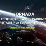 Jornada » El Futuro de las Operaciones Orbitales y la Seguridad Espacial»